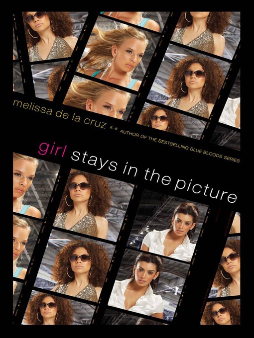 Title details for Girl Stays in the Picture by Melissa de la Cruz - Available